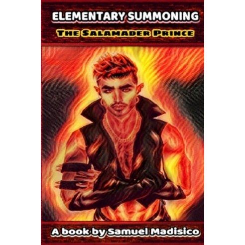 Elementary Summoning - The Salamander Prince Paperback, Independently Published, English, 9798729540280