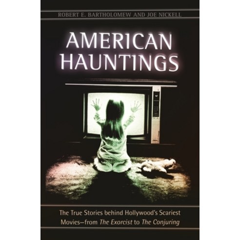 (영문도서) American Hauntings: The True Stories behind Hollywood''s Scariest Movies--from The Exorcist to... Hardcover, Bloomsbury Publishing PLC, English, 9781440839689