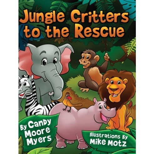 (영문도서) Jungle Critters to the Rescue Hardcover, Candy L Myers, English, 9781087893464