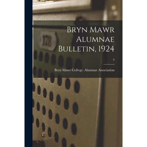 (영문도서) Bryn Mawr Alumnae Bulletin 1924; 4 Paperback, Legare Street Press, English, 9781013818226