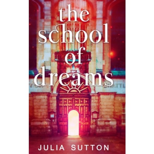 The School Of Dreams (The School Of Dreams Book 1) Hardcover, Blurb, English, 9781034021957