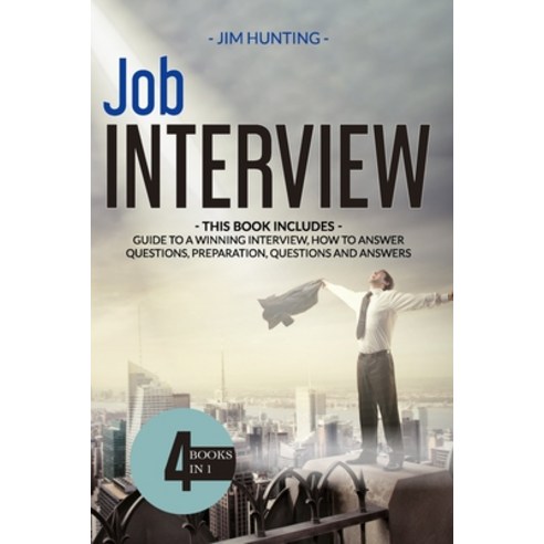 Job Interview: THIS BOOK INCLUDES: Guide to a Winning Interview How to Answer Questions Preparatio... Paperback, Independently Published