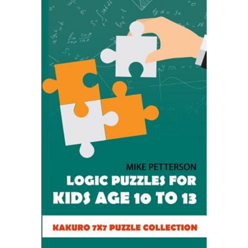 (영문도서) Logic Puzzles For Kids Age 10 To 13: Kakuro 7x7 Puzzle Collection Paperback, Independently Published, English, 9781796740301