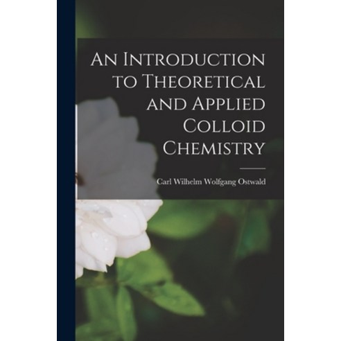 (영문도서) An Introduction to Theoretical and Applied Colloid Chemistry Paperback, Legare Street Press