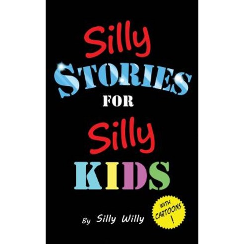 Silly Stories for Silly Kids: A Funny Short Story Collection for Children Ages 5-10 Paperback, Independently Published