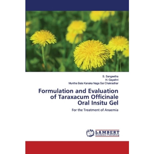 Formulation and Evaluation of Taraxacum Officinale Oral Insitu Gel Paperback, LAP Lambert Academic Publishing