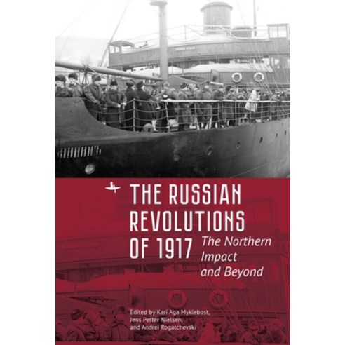 (영문도서) The Russian Revolutions of 1917: The Northern Impact and Beyond Hardcover, Academic Studies Press, English, 9781644690642
