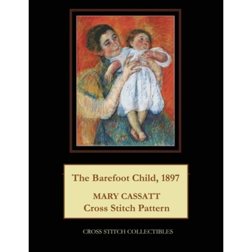 (영문도서) The Barefoot Child 1897: Mary Cassatt Cross Stitch Pattern Paperback, Independently Published, English, 9798878765619