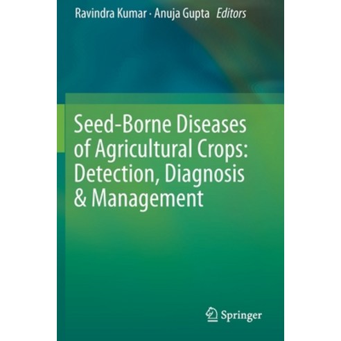(영문도서) Seed-Borne Diseases of Agricultural Crops: Detection Diagnosis & Management Paperback, Springer, English, 9789813290488
