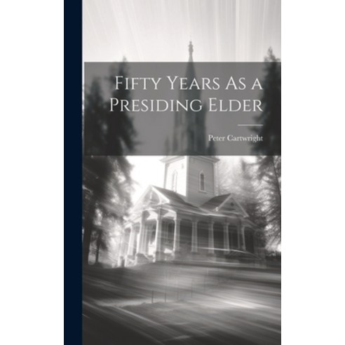 (영문도서) Fifty Years As a Presiding Elder Hardcover, Legare Street Press, English, 9781020065057