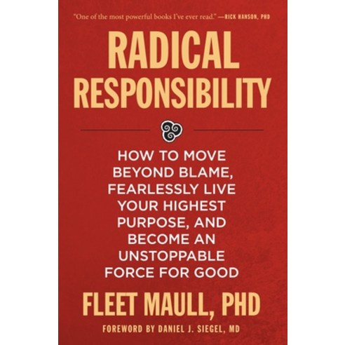 (영문도서) Radical Responsibility: How to Move Beyond Blame Fearlessly Live Your Highest Purpose and B... Paperback, Sounds True, English, 9781649632036