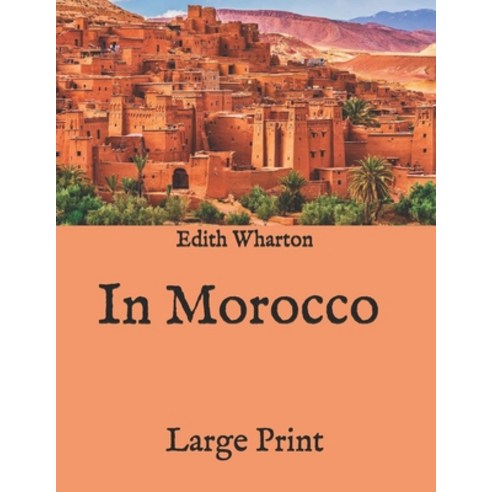 In Morocco: Large Print Paperback, Independently Published, English, 9798574849521