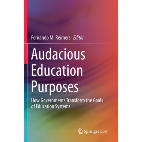 Audacious Education Purposes: How Governments Transform the Goals of Education Systems Paperback, Springer