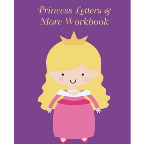 (영문도서) Princess Letters & More Workbook: Tracing letters and numbers workbook with activities (Blond... Paperback, Createspace Independent Pub..., English, 9781723050145