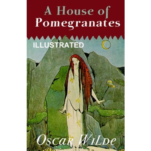 A House of Pomegranates Illustrated Paperback, Independently Published, English, 9798736400584