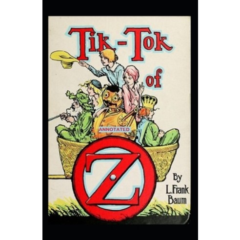 Tik-Tok of Oz Annotated Paperback, Independently Published, English, 9798711454649
