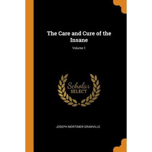 (영문도서) The Care and Cure of the Insane; Volume 1 Paperback, Franklin Classics, English, 9780342216703