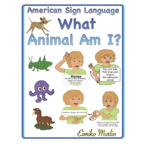 (영문도서) What Animal Am I?: An ASL Story For Preschoolers Paperback, Independently Published, English, 9798499782583