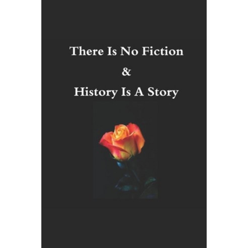 (영문도서) There is No Fiction & History is a Story Paperback, Independently Published, English, 9798509344022