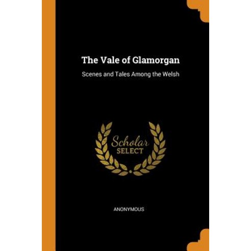 (영문도서) The Vale of Glamorgan: Scenes and Tales Among the Welsh Paperback, Franklin Classics, English, 9780342023868