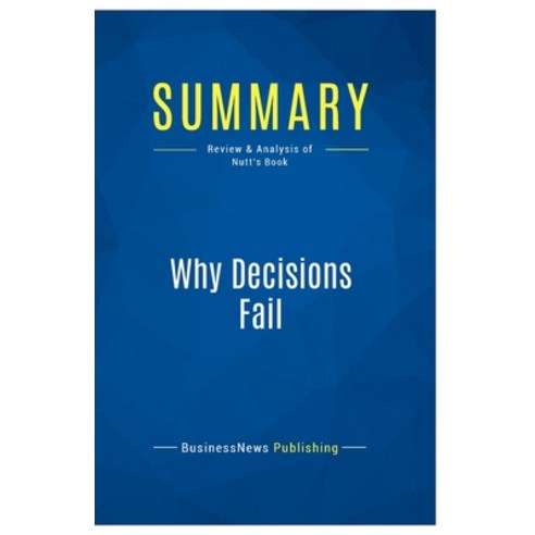 (영문도서) Summary: Why Decisions Fail: Review and Analysis of Nutt''s Book Paperback, Business Book Summaries, English, 9782511044872