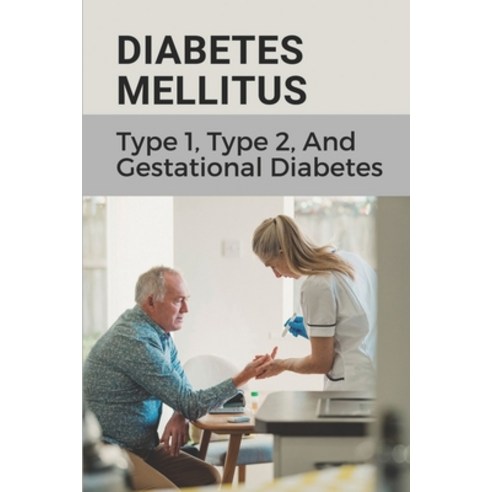 (영문도서) Diabetes Mellitus: Type 1 Type 2 And Gestational Diabetes: Diabetes Book Paperback, Independently Published, English, 9798539780777
