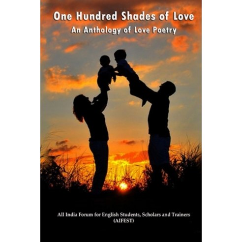 One Hundred Shades of Love: An Anthology of Love Poetry Paperback, Independently Published, English, 9798585814907