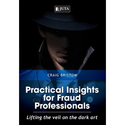 (영문도서) Practical Insights for Fraud Professionals: Lifting the veil on the dark art Paperback, Juta & Company Ltd, English, 9781485120308