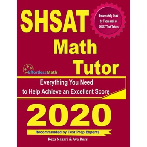 SHSAT Math Tutor: Everything You Need to Help Achieve an Excellent Score Paperback, Effortless Math Education