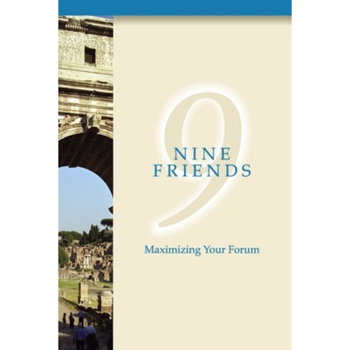 Nine Friends: Maximizing Your Forum Paperback, Lulu.com