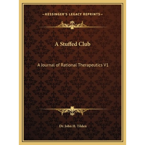 (영문도서) A Stuffed Club: A Journal of Therapeutics V9 Part 1 Hardcover, Kessinger Publishing, English, 9781169780712