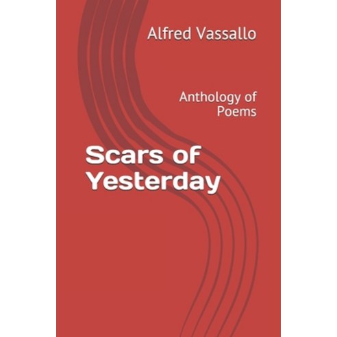 Scars of Yesterday: Anthology of Poems Paperback, Independently Published, English, 9798705151929