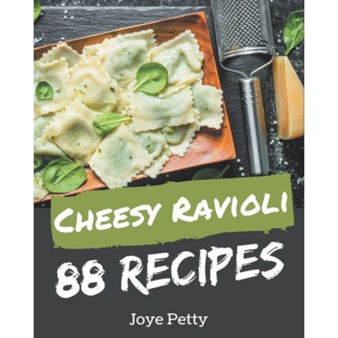 88 Cheesy Ravioli Recipes: The Highest Rated Cheesy Ravioli Cookbook You Should Read Paperback, Independently Published, English, 9798578001963