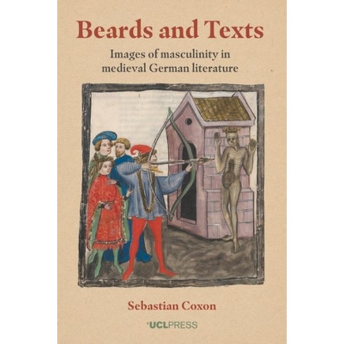 (영문도서) Beards and Texts: Images of Masculinity in Medieval German Literature Paperback, UCL Press, English, 9781787352223
