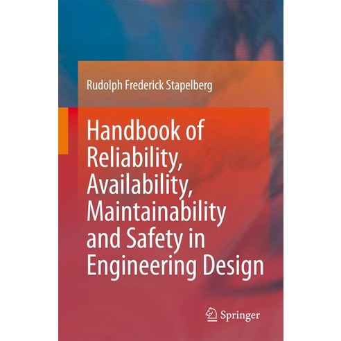 Handbook of Reliability Availability Maintainability and Safety in Engineering Design, Springer
