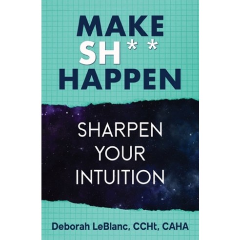 (영문도서) Make Sh*t Happen--Sharpen Your Intuition: Sharpen Your Intuition Paperback, Mpt Publishing LLC, English, 9781937209711