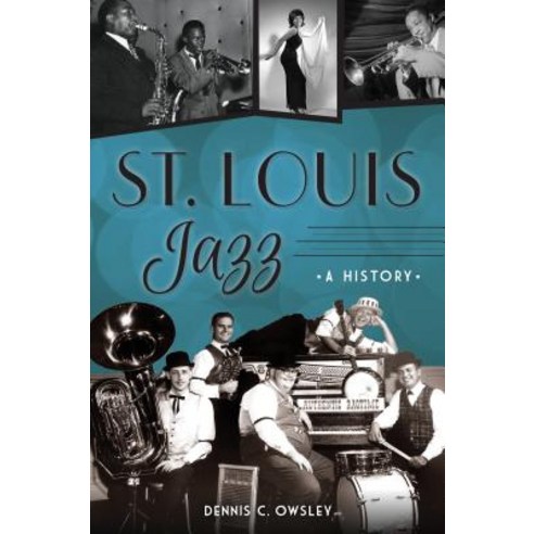 St. Louis Jazz: A History Paperback, History Press