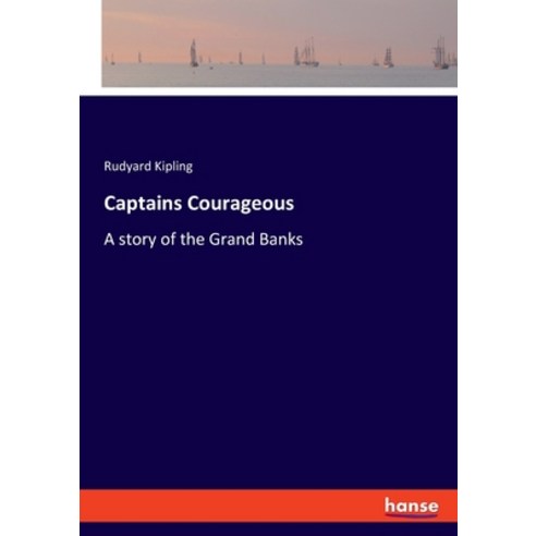 (영문도서) Captains Courageous: A story of the Grand Banks Paperback, Hansebooks, English, 9783348117135