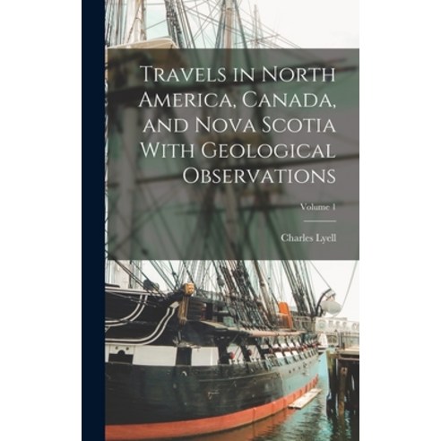 (영문도서) Travels in North America Canada and Nova Scotia With Geological Observations; Volume 1 Hardcover, Legare Street Press, English, 9781017592412