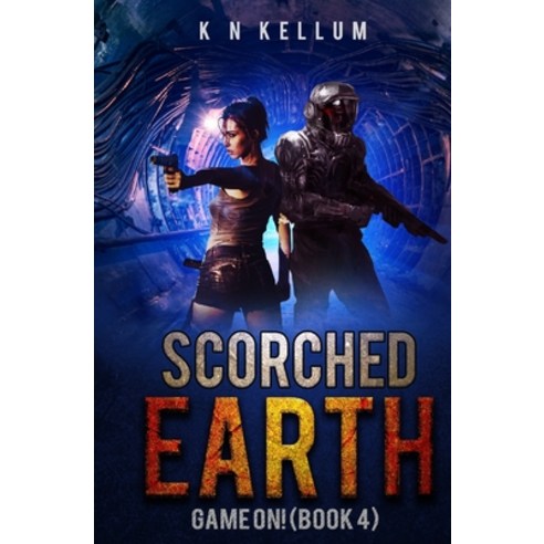Scorched Earth: Game On!: A Post-Apocalyptic Survival Thriller Paperback, Independently Published