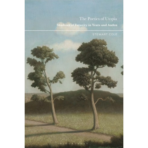 (영문도서) The Poetics of Utopia: Shadows of Futurity in Yeats and Auden Hardcover, Bloomsbury Academic, English, 9781350293854