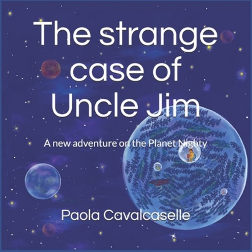 The strange case of Uncle Jim: A new adventure on the Planet Nighty Paperback, Independently Published, English, 9798741382455
