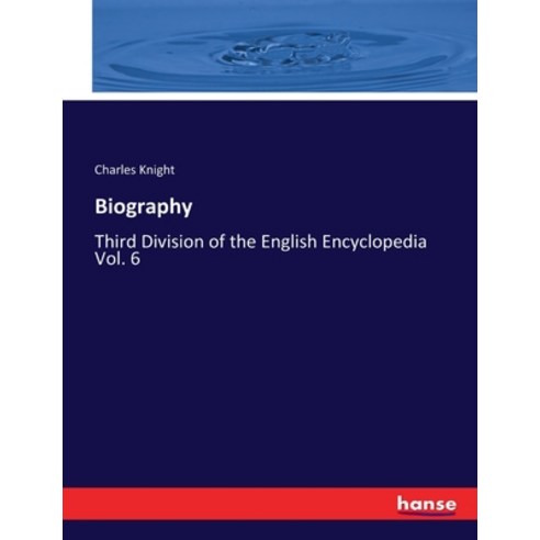 (영문도서) Biography: Third Division of the English Encyclopedia Vol. 6 Paperback, Hansebooks, 9783337226510