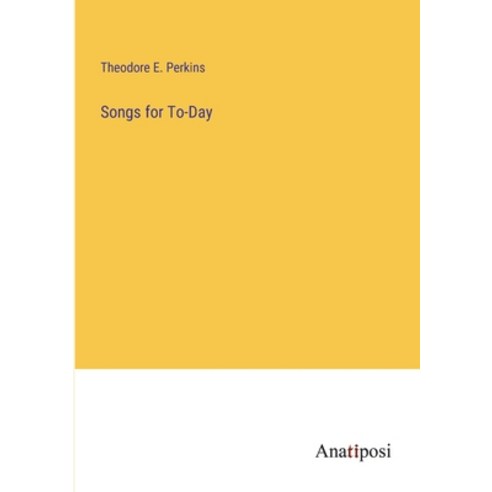 (영문도서) Songs for To-Day Paperback, Anatiposi Verlag, English, 9783382186326
