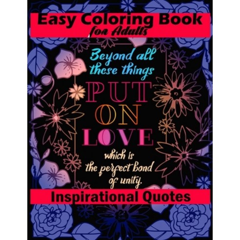 Easy Coloring Book for Adults Inspirational Quotes: A Positive Adult Coloring Book For Women & Girls... Paperback, Independently Published, English, 9798586044266