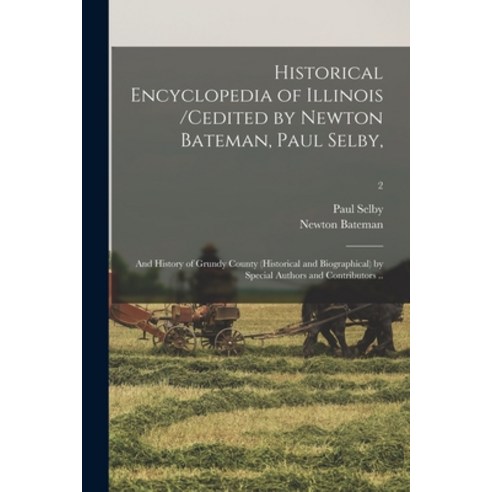(영문도서) Historical Encyclopedia of Illinois /cedited by Newton Bateman Paul Selby; and History of Gr... Paperback, Legare Street Press, English, 9781015142510