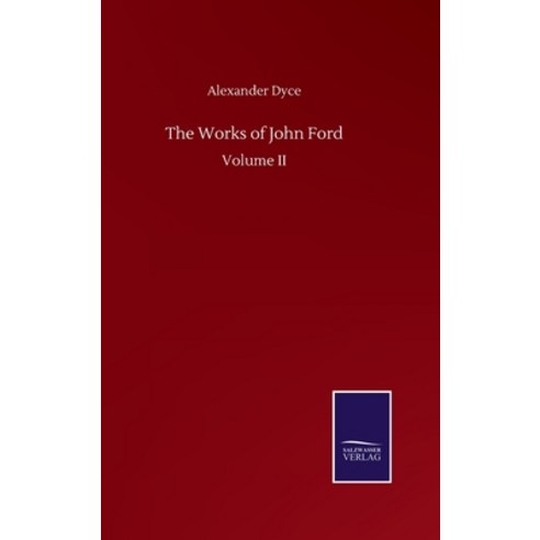The Works of John Ford: Volume II Hardcover, Salzwasser-Verlag Gmbh