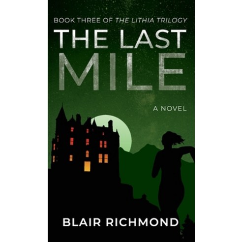 (영문도서) The Last Mile: The Lithia Trilogy Book 3 Hardcover, Ashland Creek Press, English, 9781618220790