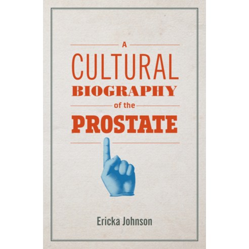 A Cultural Biography of the Prostate Paperback, MIT Press, English, 9780262543040