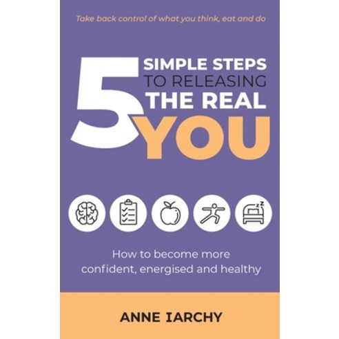 (영문도서) 5 Simple Steps to Releasing the Real You: How to become more confident energised and healthy... Paperback, Book Brilliance Publishing, English, 9781913770259